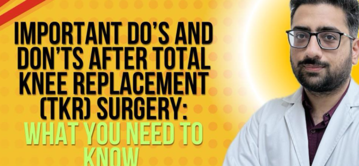 Do's and Don'ts After Total Knee Replacement (TKR) Surgery